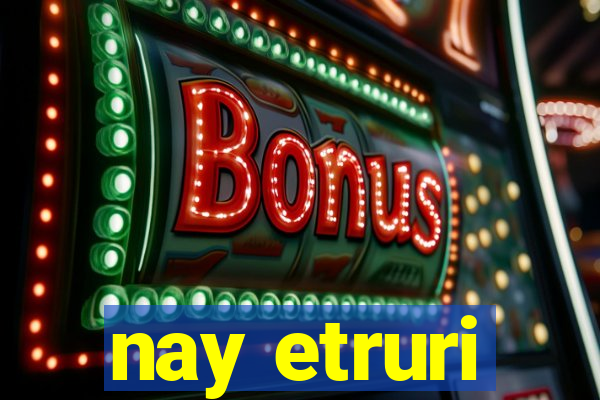 nay etruri